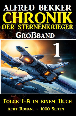 Alfred Bekker: Chronik der Sternenkrieger Großband 1