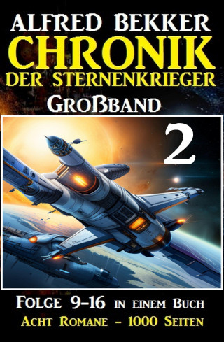 Alfred Bekker: Chronik der Sternenkrieger Großband 2