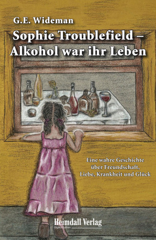 G.E. Wideman: Sophie Troublefield - Alkohol war ihr Leben