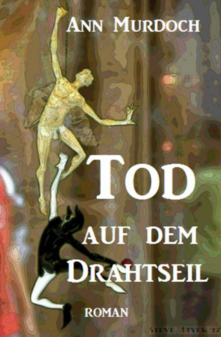 Ann Murdoch: Tod auf dem Drahtseil