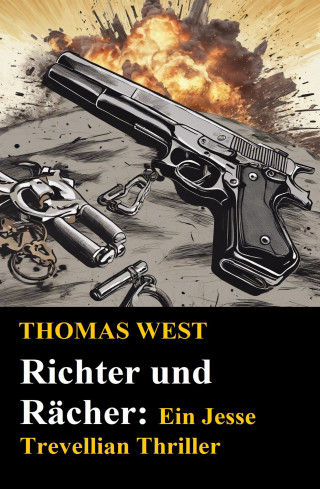 Thomas West: Richter und Rächer: Ein Jesse Trevellian Thriller