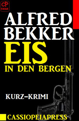 Alfred Bekker: Eis in den Bergen: Kurz-Krimi
