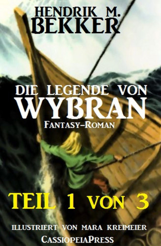 Hendrik M. Bekker: Die Legende von Wybran, Teil 1 von 3 (Serial)