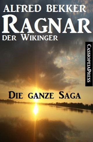 Alfred Bekker: Ragnar der Wikinger, Band 1-4: Die ganze Saga (Historisches Abenteuer)