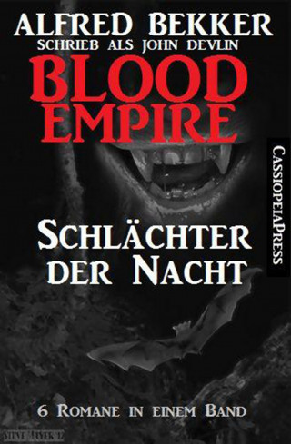 Alfred Bekker: Blood Empire - SCHLÄCHTER DER NACHT (Folgen 1-6, Komplettausgabe)
