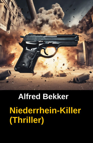 Alfred Bekker: Niederrhein-Killer (Thriller)