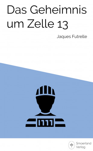 Jaques Futrelle: Das Geheimnis um Zelle 13