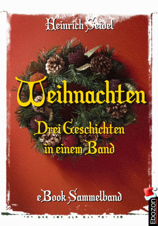 Seidel Heinrich: Weihnachten - Drei Geschichten in einem Band