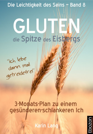 Karin Lang: GLUTEN - die Spitze des Eisbergs