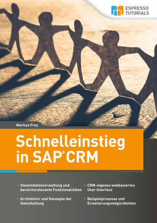 Markus Frey: Schnelleinstieg in SAP CRM