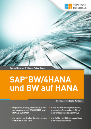 Frank Riesner, Klaus-Peter Sauer: SAP BW/4HANA und BW auf HANA, 2. erweiterte Auflage