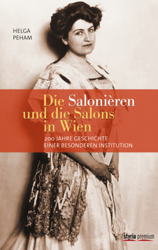Helga Peham: Die Salonièren und die Salons in Wien