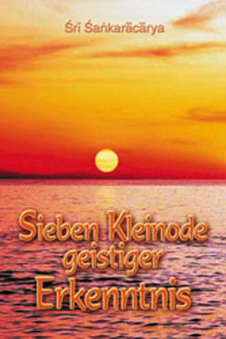 Shankaracharya: Sieben Kleinode geistiger Erkenntnis