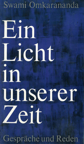 Swami Omkarananda: Ein Licht in unserer Zeit