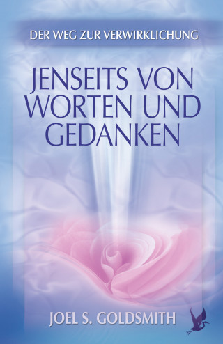 Joel S. Goldsmith: Jenseits von Worten und Gedanken