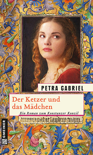 Petra Gabriel: Der Ketzer und das Mädchen