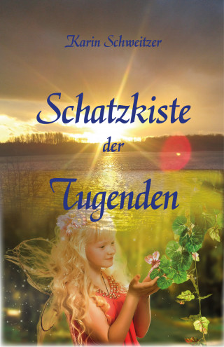 Karin Schweitzer, Christian Mörsch, Regine Schineis, Voltaire, Franz Kafka, Aesop, Carl Wilhelm Christian Busch, Schiller Friedrich: Schatzkiste der Tugenden