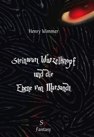 Henry Wimmer: Steinwart Wurzelknopf und die Ebene von Marsandt