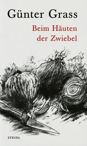 Günter Grass: Beim Häuten der Zwiebel