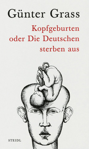 Günter Grass: Kopfgeburten oder Die Deutschen sterben aus