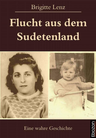 Brigitte Lenz: Flucht aus dem Sudetenland