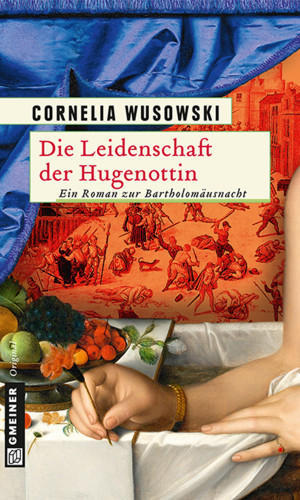 Cornelia Wusowski: Die Leidenschaft der Hugenottin