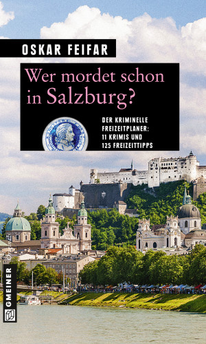 Oskar Feifar: Wer mordet schon in Salzburg?