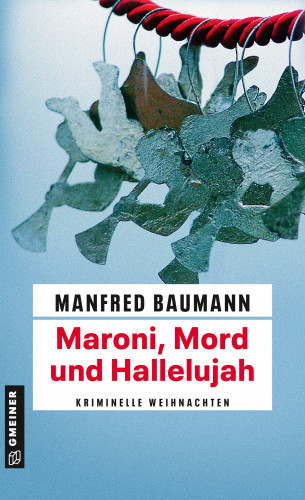 Manfred Baumann: Maroni, Mord und Hallelujah