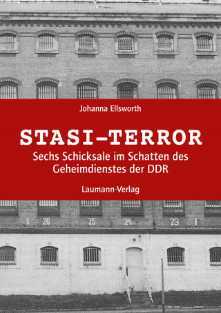 Johanna Ellsworth: Stasi-Terror