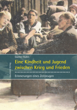 Günter Kühn: Eine Kindheit und Jugend zwischen Krieg und Frieden