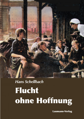 Hans Schellbach: Flucht ohne Hoffnung