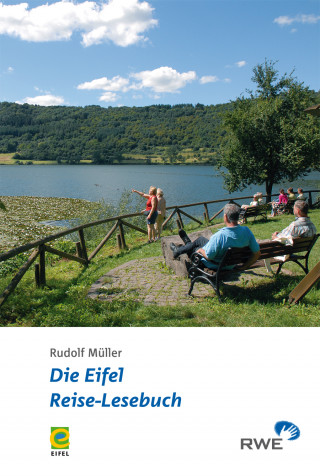 Rudolf Müller, Frank Schaal, Burkhard Kaufmann, Michael Berens, Jan Lembach, Manfred Lang, F P Linden, Ernst Lüttgau, Robert Loscheider, Josef Zierden, Christoph Wendt, Karl Reger, Rike Bouvet, Alwin Ixfeld, Christine Schulze: Die Eifel - Reise-Lesebuch