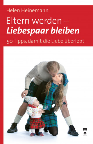Helen Heinemann: Eltern werden - Liebespaar bleiben