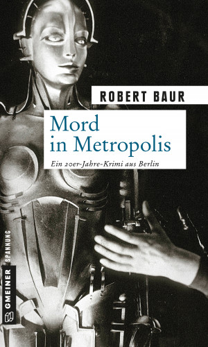 Robert Baur: Mord in Metropolis