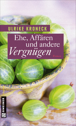 Ulrike Kroneck: Ehe, Affären und andere Vergnügen