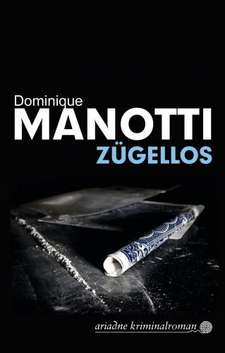 Dominique Manotti: Zügellos