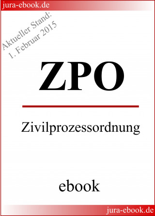 ZPO - Zivilprozessordnung - Aktueller Stand: 1. Februar 2015