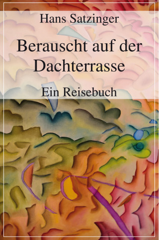 Hans Satzinger: Berauscht auf der Dachterrasse