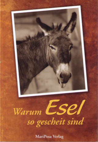 Judith Schmidt, Brian A. Connolly, Cornelia Kuhnert, Günter von Lonski, Gerd Lüdemann, Helmut Ortner, Egbert Osterwald, Ilka Sokolowski, Angelika Stucke, Wolfgang Teltscher, Heinrich Thies: Warum Esel so gescheit sind