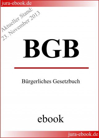 BGB - Bürgerliches Gesetzbuch - Aktueller Stand: 23. November 2013