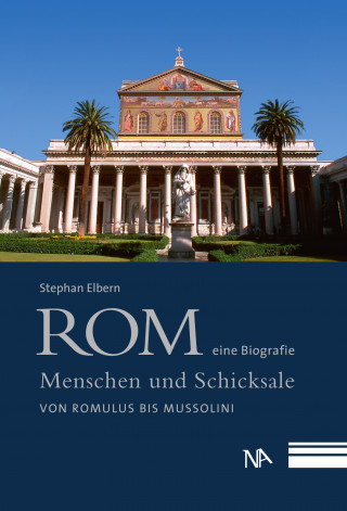 Stephan Elbern: Rom - eine Biografie