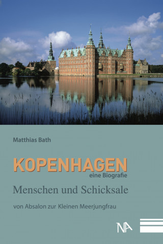 Matthias Bath: Kopenhagen. Eine Biografie