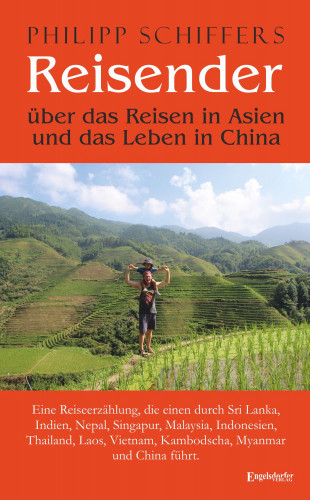 Philipp Schiffers: Reisender - über das Reisen in Asien und das Leben in China