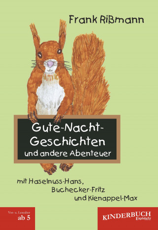 Frank Rißmann: Gute-Nacht-Geschichten und andere Abenteuer mit Haselnuss-Hans, Buchecker-Fritz und Kienappel-Max
