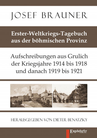 Josef Brauner: Erster-Weltkriegs-Tagebuch aus der böhmischen Provinz