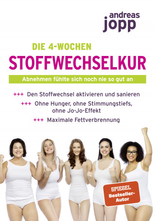 Andreas Jopp: Die 4-Wochen Stoffwechselkur. Abnehmen fühlte sich noch nie so gut an. Den Stoffwechsel aktivieren und sanieren. Ohne Hunger, ohne Stimmungstiefs, ohne Jo-Jo-Effekt. Maximale Fettverbrennung.