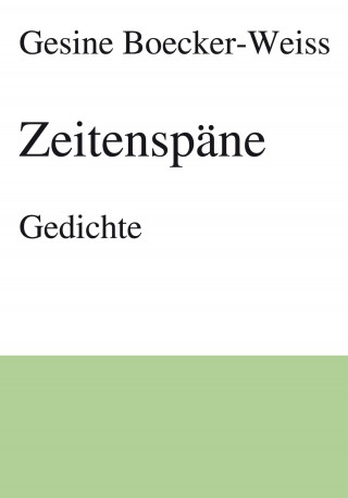 Gesine Boecker-Weiss: Zeitenspäne