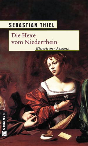 Sebastian Thiel: Die Hexe vom Niederrhein