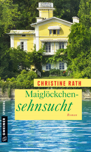 Christine Rath: Maiglöckchensehnsucht