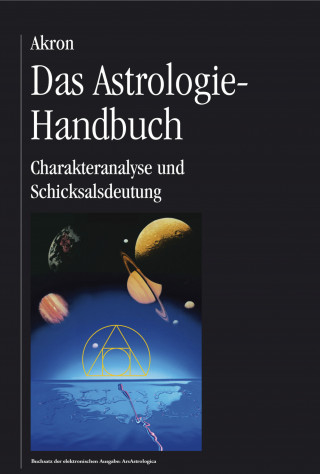 Akron Frey: Das Astrologie-Handbuch
